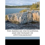 The American Encyclopedia and Dictionary of Ophthalmology Volume 8 Paperback