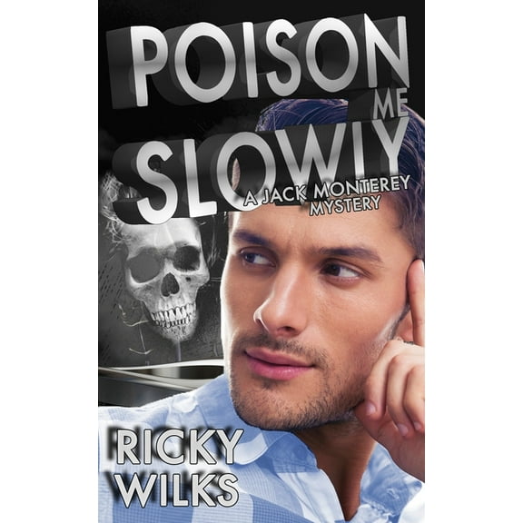 Poison Me Slowly: A Jack Monterey Mystery (Series #1) (Paperback)