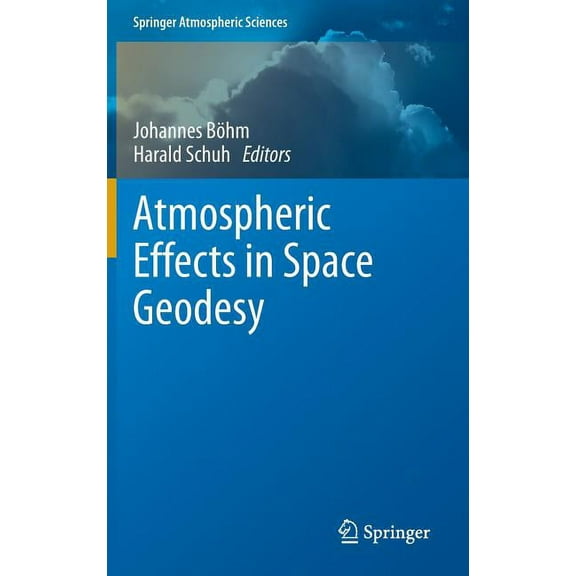 Springer Atmospheric Sciences Atmospheric Effects in Space Geodesy, (Hardcover)