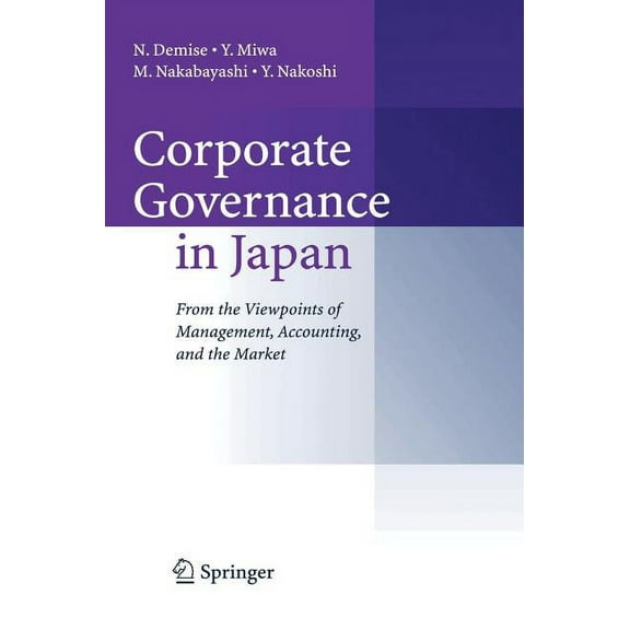 Corporate Governance in Japan: From the Viewpoints of Management, Accounting, and the Market, (Hardcover)