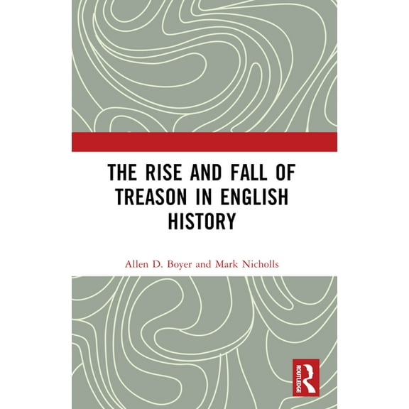 The Rise and Fall of Treason in English History, (Paperback)