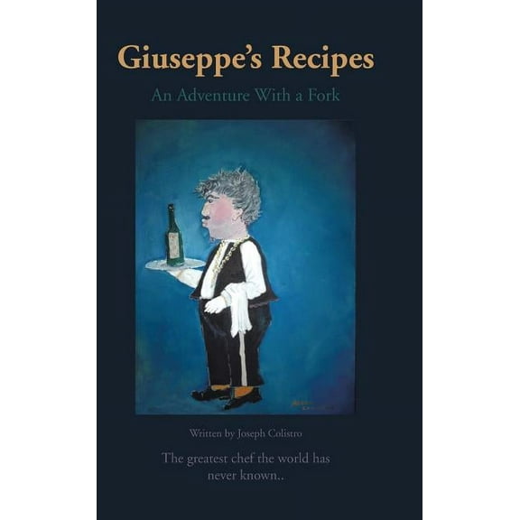 Giuseppe's Recipes: An Adventure with a Fork, (Hardcover)
