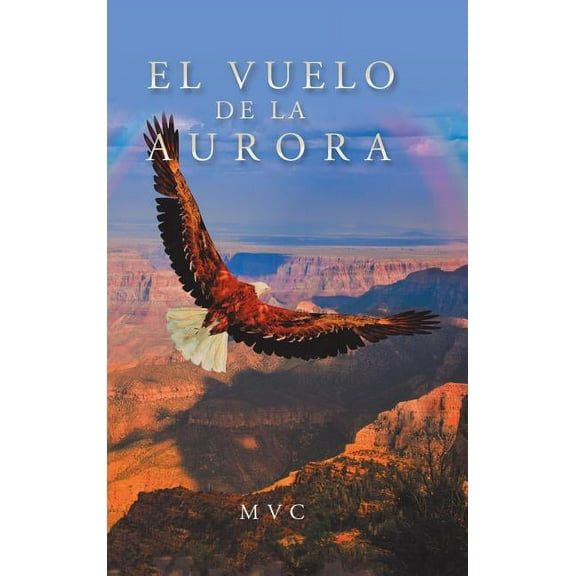 El Vuelo De La Aurora (Spanish Edition)