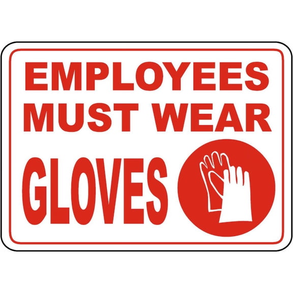 Traffic & Warehouse Signs - Employees Must Wear Gloves Sign - Weather Approved Aluminum Street Sign, 0.04 Thickness - 10" X 7"