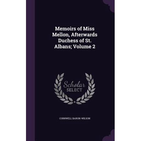Memoirs Of Miss Mellon Afterwards Duchess Of St Albans Volume 2 Walmart Com