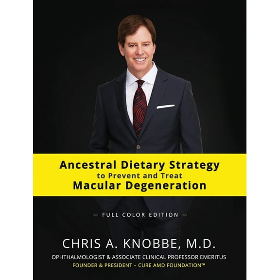 Ancestral Dietary Strategy to Prevent and Treat Macular Degeneration: Full-Color Hardcover Edition, (Hardcover)