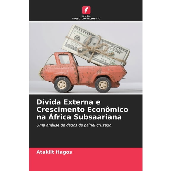 DÃ­vida Externa e Crescimento EconÃ´mico na Ãfrica Subsaariana, (Paperback)