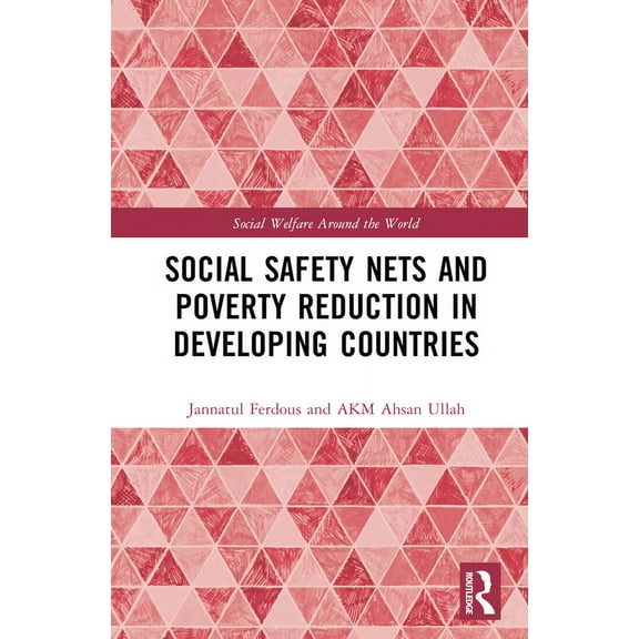 Social Welfare Around the World Social Safety Nets and Poverty Reduction in Developing Countries, (Hardcover)