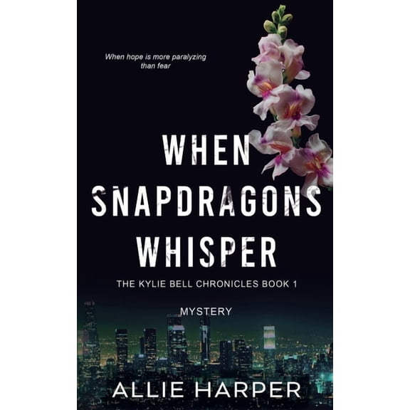 The Kylie Bell Chronicles When Snapdragons Whisper, Book 2, (Paperback)