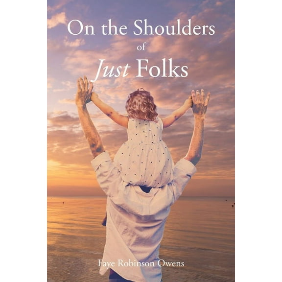 On the Shoulders of Just Folks, (Paperback)