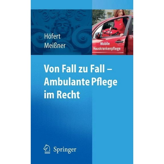 Von Fall Zu Fall - Ambulante Pflege Im Recht: Rechtsfragen in Der Ambulanten Pflege Von A-Z, (Paperback)