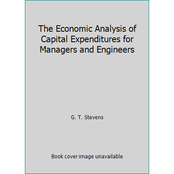 Pre-Owned The Economic Analysis of Capital Expenditures for Managers and Engineers (Paperback) 0536583463 9780536583468