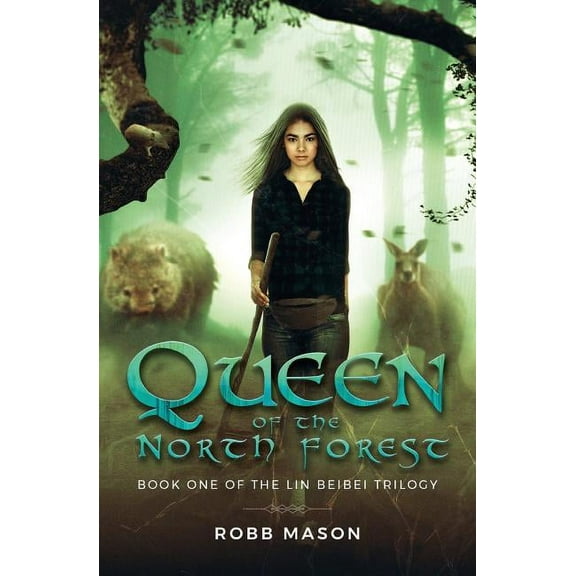 Queen of the North Forest: Book 1 of the Lin Beibei Trilogy, (Paperback)