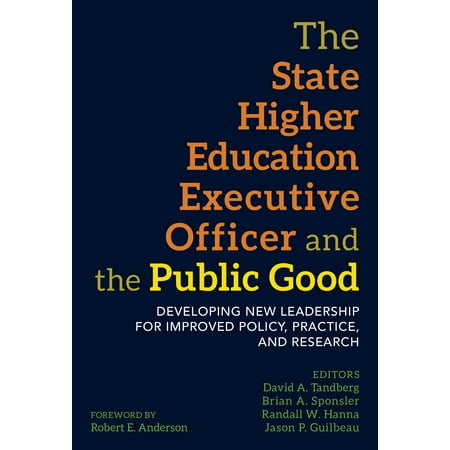 The State Higher Education Executive Officer and the Public Good : Developing New Leadership for Improved Policy, Practice, and
