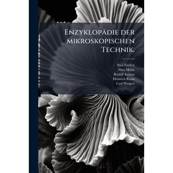 Enzyklopädie der mikroskopischen Technik., (Paperback)