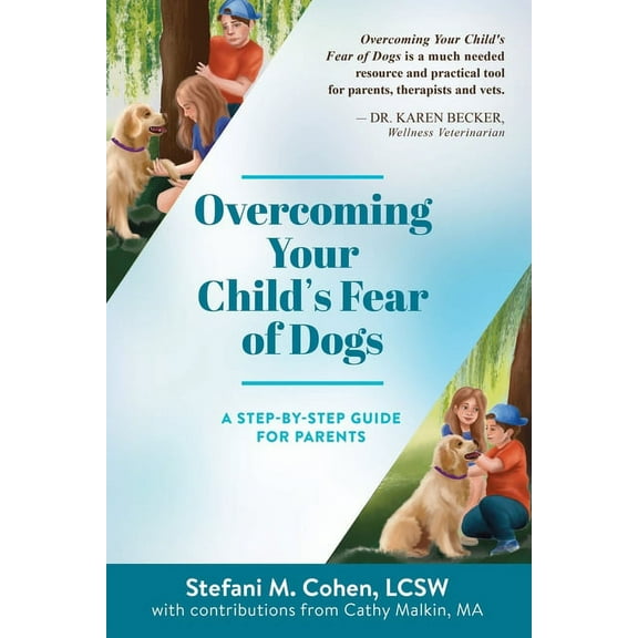 Overcoming Your Child's Fear of Dogs: A Step-by-Step Guide for Parents, (Paperback)