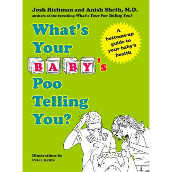 Pre-Owned What's Your Baby's Poo Telling You?: A Bottoms-Up Guide to Your Baby's Health (Hardcover 9781583335437) by Anish Sheth, Josh Richman