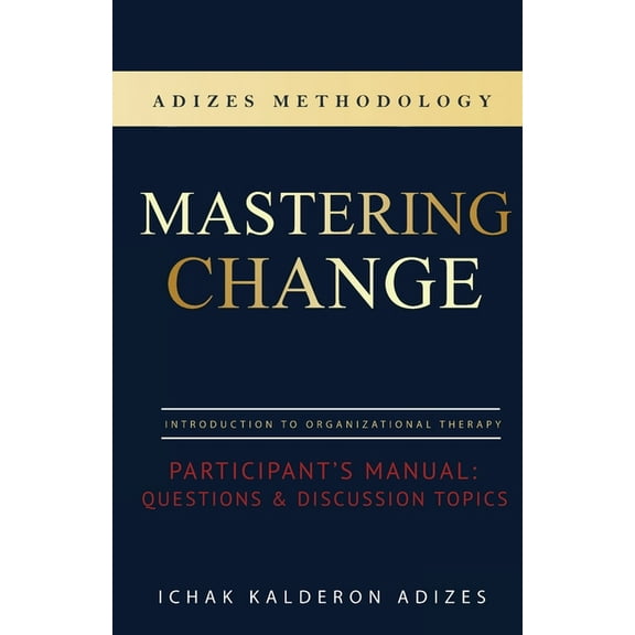 Mastering Change Participant's Manual: Questions and Discussion Topics, (Paperback)