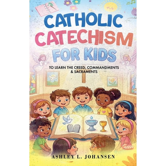 Catholic Catechism for Kids to Learn the Creed, Commandments & Sacraments, (Paperback)