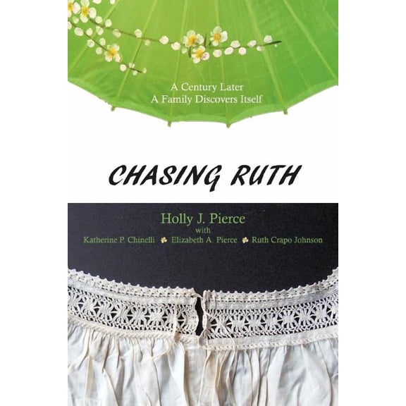 Chasing Ruth : A Century Later a Family Discovers Itself