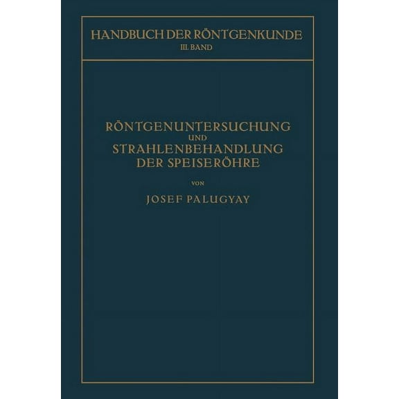 Röntgenuntersuchung Und Strahlenbehandlung Der Speiseröhre, (Paperback)
