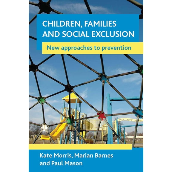 Children, Families and Social Exclusion: New Approaches to Prevention, (Paperback)