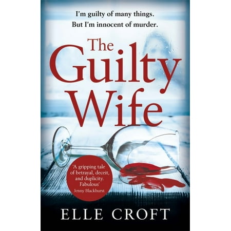The Guilty Wife : A thrilling psychological suspense with twists and turns that grip you to the very last (Best Way To Turn On Your Wife)