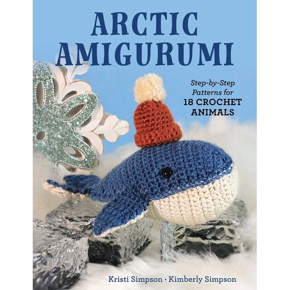 Arctic Amigurumi: Step-By-Step Patterns for 18 Crochet Animals, (Paperback)