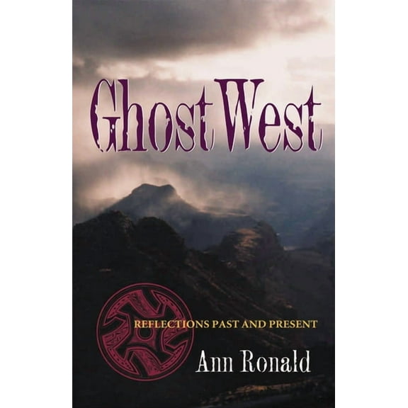 Literature of the American West Ghostwest: Reflections Past and Present Volume 7, Book 7, (Paperback)
