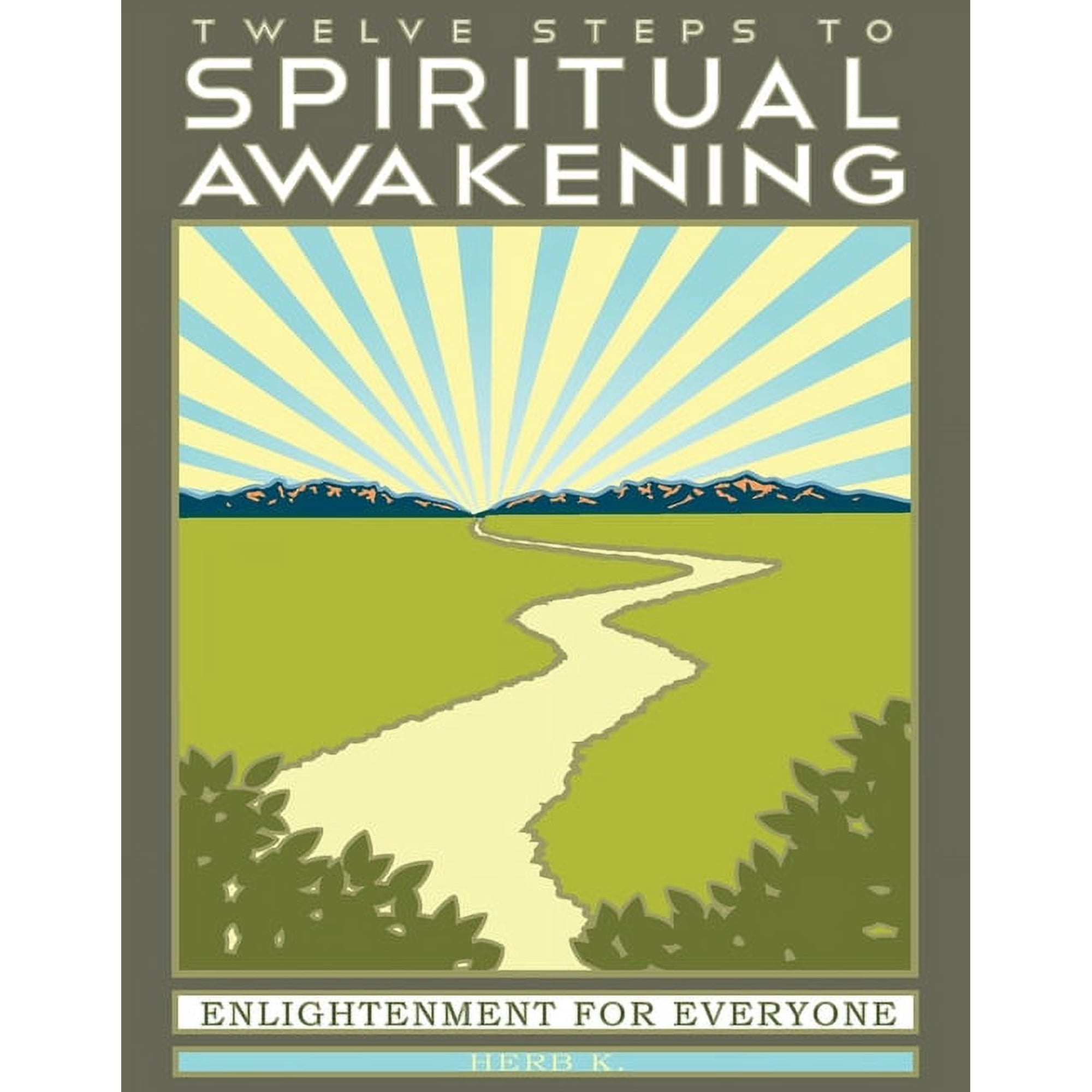 Twelve Steps to Spiritual Awakening: Enlightenment for Everyone, (Paperback)