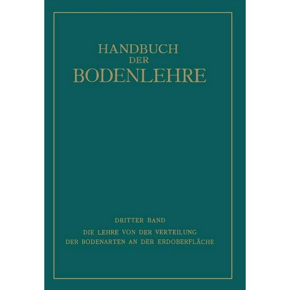 Die Lehre Von Der Verteilung Der Bodenarten an Der Erdoberfläche: Regionale Und Ƶonale Bodenlehre, (Paperback)