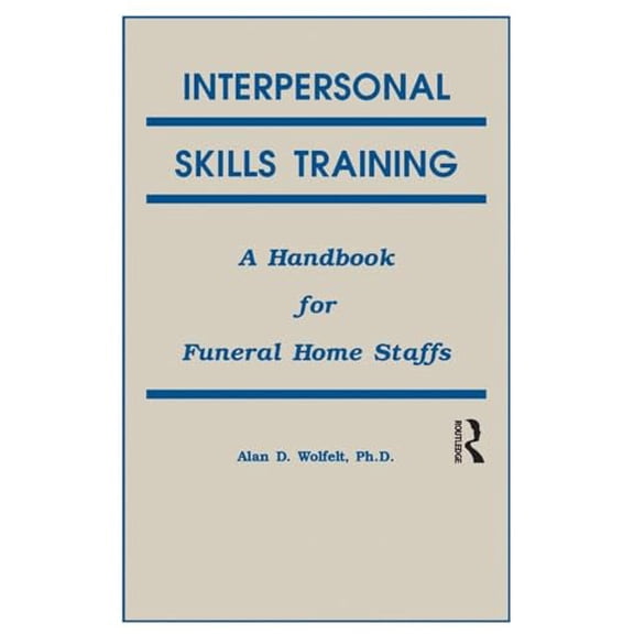 Pre-Owned Interpersonal Skills Training: A Handbook for Funeral Service Staffs (Paperback) 1559590254 9781559590259
