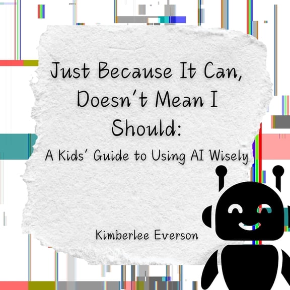 Truth Sleuths Just Because It Can, Doesn't Mean I Should: A Kids' Guide to Using AI Wisely, (Paperback)