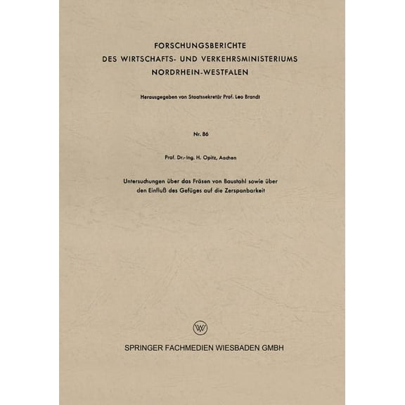 Forschungsberichte Des Wirtschafts- Und Untersuchungen Ãber Das FrÃ¤sen Von Baustahl Sowie Ãber Den EinfluÃ Des GefÃ¼ges Auf Die Zerspanbarkeit, Book 86, (Paperback)