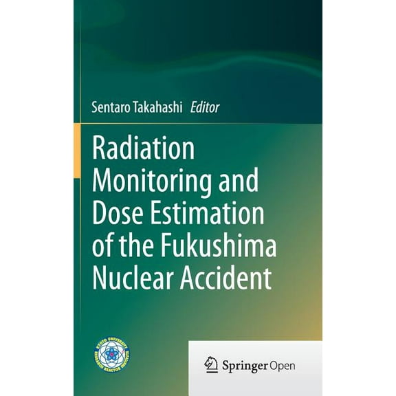 Radiation Monitoring and Dose Estimation of the Fukushima Nuclear Accident, (Hardcover)
