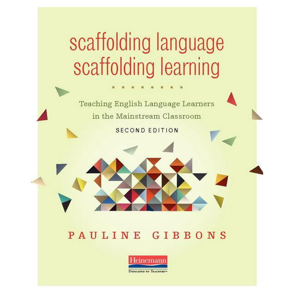 Scaffolding Language, Scaffolding Learning, Second Edition Teaching