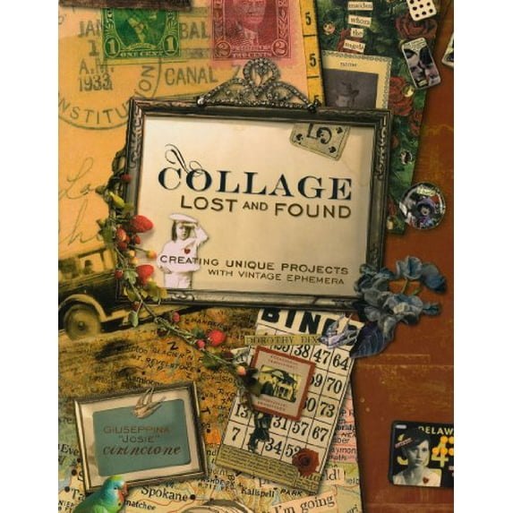 Pre-Owned Collage Lost and Found: Creating Unique Projects With Vintage Ephemera, 9781581807875, 1581807872, Paperback, Paperback Edition edition