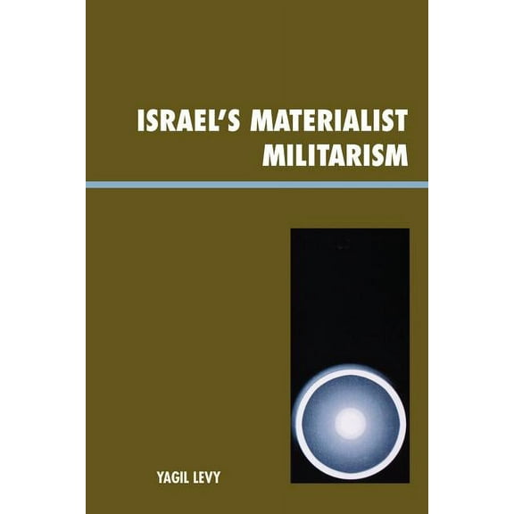 Innovations in the Study of World Politi Israel's Materialist Militarism, (Paperback)