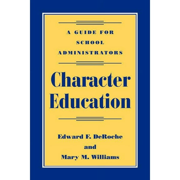 Character Education: A Guide for School Administrators, (Paperback)