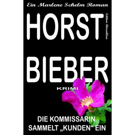 Die Kommissarin Sammelt Kunden Ein Ein Marlene Schelm Roman Ebook - 