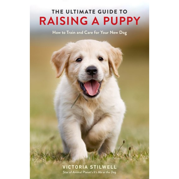 Pre-Owned The Ultimate Guide to Raising a Puppy: How to Train and Care for Your New Dog (Paperback) 0399582452 9780399582455