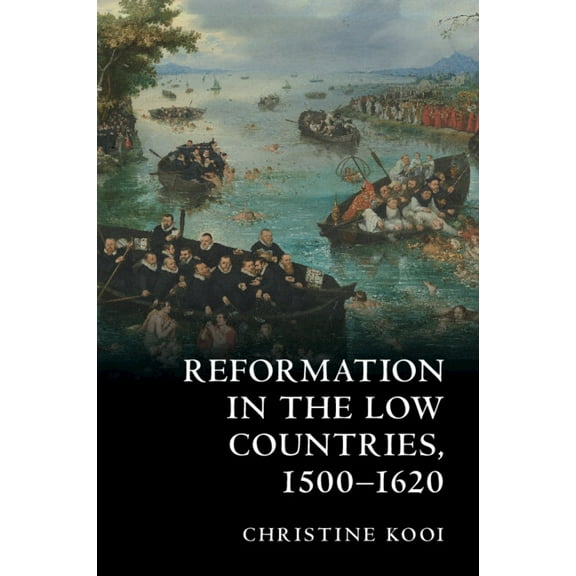 Reformation in the Low Countries, 1500-1620, (Paperback)