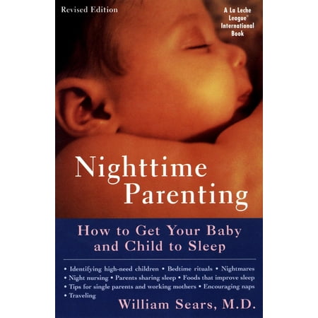 Nighttime Parenting (Revised) : How to Get Your Baby and Child to (Best Way To Get Baby To Sleep)