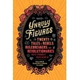 thumbnail image 2 of Pre-Owned Unruly Figures: Twenty Tales of Rebels, Rulebreakers, and Revolutionaries You've (Probably) Never Heard of (Paperback) 1797223631 9781797223636, 2 of 2