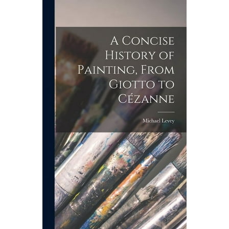 A Concise History of Painting, From Giotto to Cézanne, (Hardcover)