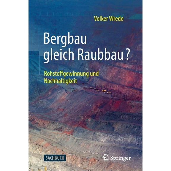 Bergbau Gleich Raubbau?: Rohstoffgewinnung Und Nachhaltigkeit, (Paperback)