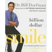 Billion Dollar Smile : A Complete Guide to Your Extreme Smile Makeover