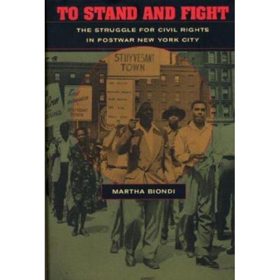 Pre-Owned To Stand and Fight: The Struggle for Civil Rights in Postwar New York City (Hardcover) 0674010604 9780674010604