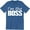 Blue, variant on Mens I'm The Boss Funny Joke Slogan Saying Manager Owner DIrector T-Shirt