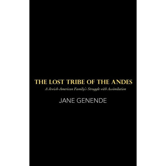 The Lost Tribe of the Andes: A Jewish-American Family's Struggle with Assimilation, (Paperback)